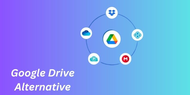 Looking for a Google Drive Alternative – 12 Best Options Google Drive Alternative
