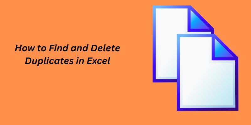 How to Find and Delete Duplicates in Excel Quickly